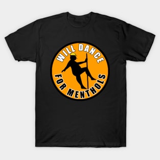 Will Dance For Menthols T-Shirt